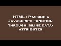 HTML : Passing a Javascript function through inline data- attributes
