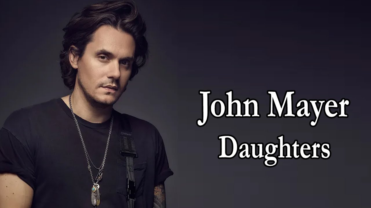 John Mayer Daughters Lyrics Youtube