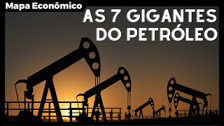 As 7 Maiores Empresas de Petróleo do Mundo