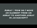 Array : How do I move an element from an array to another array in javascript?