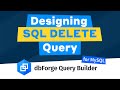 Designing SQL DELETE Query using dbForge Query Builder for MySQL