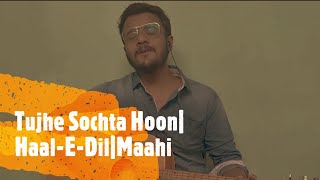 Tujhe Sochta Hoon | Haal-E-Dil | Maahi | Mashup | Cover Song | Murder | Kk | Emraan Hashmi | Asinks