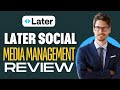 Later Social Media Management Review