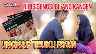 TEUKU RYAN SEBUT RIA RICIS GENGSI BILANG KANGEN..!!