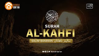 Surah Al Kahfi سورة الكهف by Salim Bahanan, Murottal Al-Qur'an Merdu / Best Al-Qur'an Recitation