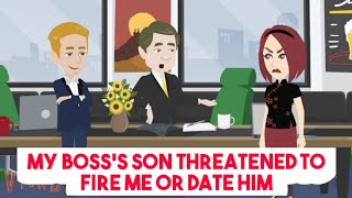 My boss's son threatened to fire me or date him