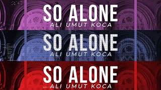 Ali Umut Koca - So Alone (Official Music Video)