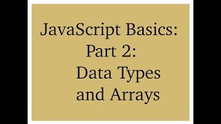 JavaScript Basics: Part 2: Data Types and Arrays