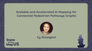 Scalable and Accelerated AI Mapping for Connected Pedestrian Pathways Graphs – Cy Rossignol