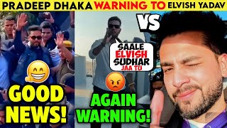 AGAIN WARNING!😡 Pradeep Dhaka VERY ANGRY WARNING TO Elvish Yadav! | Elvish Yadav Good News