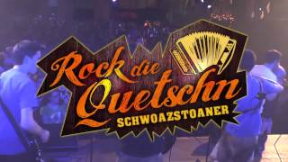 ROCK DIE QUETSCHN - PARTY MIT SCHWOAZSTOANER