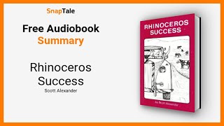 Rhinoceros Success by Scott Alexander: 10 Minute Summary