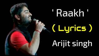 Raakh Full Song With Lyrics | Arijit Singh | Shubh Mangal Zyada Savdhan  | Ayushman Khurana