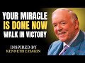 Your Miracle Is Done – Now Walk in Victory || Kenneth E Hagin Most Powerful Motivation Messag