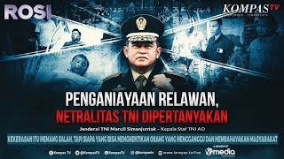 ROSI | Penganiayaan Relawan, Netralitas TNI Dipertanyakan