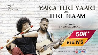 Yara Teri Yari (Guru Randhawa Version) & Tere Naam Flute Cover By Vishal Gendle Friendship Day Song