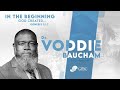 In the Beginning, God Created... --  Voddie Baucham