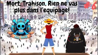 #6 ONE PIECE RP ALL BLUE I Kayo Ito I MORT, TRAHISON RIEN NE VA PLUS DANS L'EQUIPAGE !!