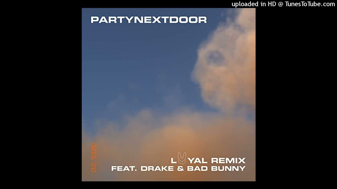 PARTYNEXTDOOR, Drake, Bad Bunny - LOYAL (Remix) [Acapella Almost] - YouTube