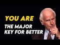 You are The Major Key for your Better Future | Jim Rohn