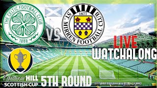 Celtic v St Mirren Scottish Cup 5th Round Live Watchalong (11/2/23) FULL STREAM VOD