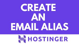How to Create an Email Alias in Hostinger (Use One Mailbox with Different Email Names)