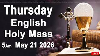 Catholic Mass Today I Daily Holy Mass I Thursday May 21 2026 I English Holy Mass I 5.00 AM
