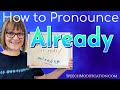 How to Pronounce Already