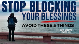 WATCH How These 5 Things are BLOCKING God’s Blessings in Your Life (Daily Jesus Devotional)
