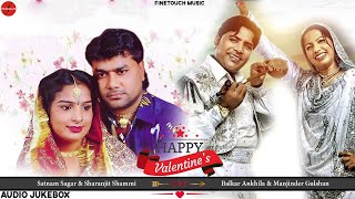 Happy Valentine Day Special | Balkar Ankhila Ft Manjinder Gulshan, Satnam Sagar Ft Sharanjit Shammi