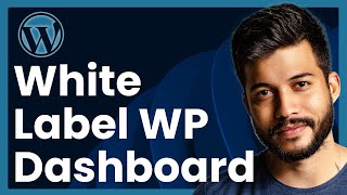 How To White Label WordPress Dashboard | Step-by-Step Tutorial