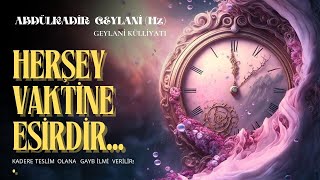 Her şey Vaktine Esirdir - Gayb İlmi / Abdülkadir Geylani (Sesli Kitap)