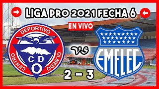 🔥 OLMEDO VS EMELEC EN VIVO 2021 HOY FECHA 6 LIGA PRO ECUADOR CD OLMEDO VS CS EMELEC PARTIDO GOLTV