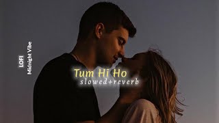 Tum Hi Ho - (Slowed + Reverb) Lofi-Remix | Arijit Singh