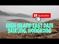 High Island Reservoir/East Dam in Saikung,Hk