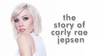 The Story Of Carly Rae Jepsen
