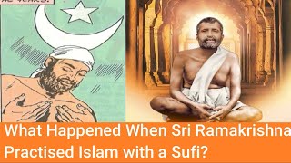 What Happened When Sri Ramakrishna Practised Islam With A Sufi?