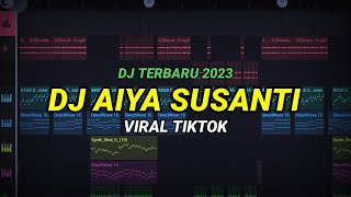 DJ AIYA SUSANTI VIRAL TIKTOK 2023 REMIX FULL BASS