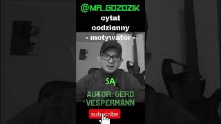 Cytat motywacyjny  @mr_gozdzik  - GERD VESPERMANN– inspiracja, motywacja