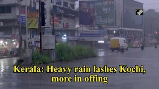 Kerala: Heavy rain lashes Kochi, more in offing