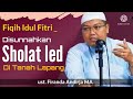 Disunnahkan Sholat Ied Di Tanah Lapang ( Lapangan Terbuka ) | ust. Firanda andirja MA