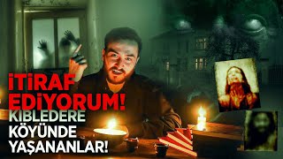 İTİRAF EDİYORUM! Kıbledere Köyünde Yaşananlar! DABBE 4