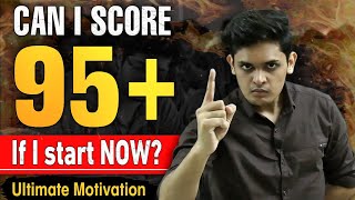 Can I Score 95+ If I start now🔥|Class 9/10 Best strategy| Motivation