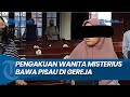 PERANGAI ANEH, Pengakuan Wanita Misterius Bawa Pisau di Gereja Surabaya