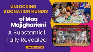 Unlocking 9 Donation Hundis of Maa Majighariani, a Substantial Tally Revealed