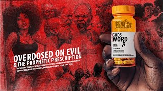 CDC:Overdosed On Evil \u0026 The Prophetic Prescription