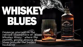 Whiskey Blues Music | Elegant Relaxing Night & Whiskey for Relax | Soft Soothing Blues Backgrounds