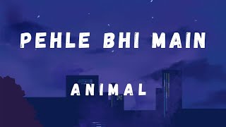 Pehle Bhi Main || Animal || Official audio song || Vishal Mishra || Lyrics Video Song || Tending ||