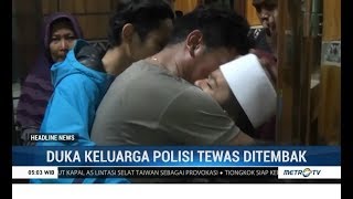 Duka Keluarga Bripka RE, Putra Korban Histeris Tidak Terima