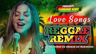 REGGAE LOVE SONGS 💕 MELO DE CARLA CÍNTIA VERSÃO REGGAE REMIX 2024 💕 REGGAE DO MARANHÃO ROMÂNTICO
